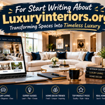 For Start Writing About Luxuryinteriors.org
